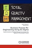 Business Process Re-Engineering Using Six Sigma: Implementation of Quality Management System (Six Sigma) in Procurement Process