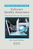 Software Quality Assurance: Integrating Testing, Security, and Audit (Internal Audit and It Audit)