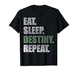 Destiny T-Shirt Eat Sleep Destiny Repeat T-Shirt
