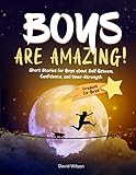 BOYS ARE AMAZING!: Short Stories for Boys about Self-Esteem, Confidence, and Inner-Strength | Present for Boys (English Edition)