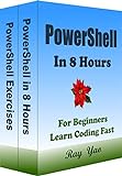 PowerShell: PowerShell Programming, In 8 Hours, For Beginners, Learn Coding Fast: PowerShell Language Crash Course Textbook & Exercises (English Edition)