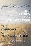Die Leiden des jungen Werther / The Sorrows of Young Werther: Bilingual Edition German - English | Side By Side Translation | Parallel Text Novel For ... Language Learning | Learn German With Stories