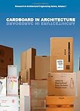 Cardboard in Architecture (Research in Architectural Engineering Series, Band 7)