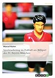 Sportmarketing im Fußball am Beispiel des FC Bayern München