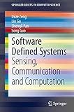 Software Defined Systems: Sensing, Communication and Computation (SpringerBriefs in Computer Science)