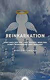 Reinkarnation: Leben nach dem Tod - Was passiert, wenn man stirbt? Wiedergeburt oder Spielende?