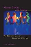 Money, Myths, and Change: The Economic Lives of Lesbians and Gay Men (Worlds of Desire: The Chicago Series on Sexuality, Gender, and Culture)