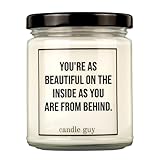 candle guy Duftkerze | You're as beautiful on the inside as you are from behind. | Handgemacht aus 100% Sojawachs | 70 Stunden Brenndauer