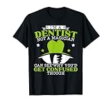 I'm A Dentist Not A Magician Dental Chirurgeon Dentistry T-Shirt