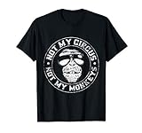 Nicht mein Zirkus nicht meine Affen T-Shirt