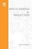 DVD Authoring and Production: An Authoritative Guide to DVD-Video, DVD-ROM, & WebDVD (DV Expert Series) (English Edition)