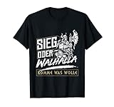 Sieg oder Walhalla - Wikinger Geschenk T-Shirt