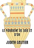 LE PARAVENT DE SOIE ET D'OR (Annotated) (French Edition)