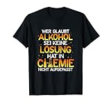 Chemie Lustiges Geschenk Chemiker Alkohol Chemielaborant T-Shirt