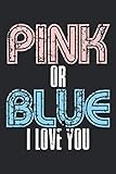 Pink Or Blue I Love You: A5 Notizbuch, 120 Seiten liniert, Schwangerschaft Schwanger Mutter Mama Baby Rosa Blau