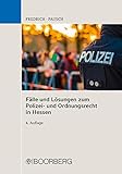 Fälle u. Lösungen zum Polizei- und Ordnungsrecht in Hessen