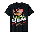 Nacho Average Ski-Pullover Cinco De Mayo Mexican Fiesta T-Shirt