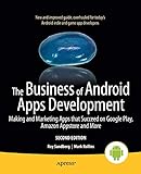 The Business of Android Apps Development: Making and Marketing Apps that Succeed on Google Play, Amazon Appstore and More