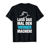 Herren Lass Das Mal Den Werner Machen! Vornamen Spruch Geschenk T-Shirt