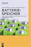 Batteriespeicher: Rechtliche, technische und wirtschaftliche Rahmenbedingungen