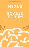 Nexus - Scaled Scrum - Prüfungsvorbereitung und Handbuch: Zertifizierung Scaled Professional Scrum (SPS) einfach bestehen