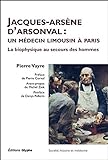 Jacques Arsène d'Arsonval : un médecin limousin à Paris : La biophysique au secours des hommes