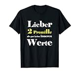 Bier Spruch - Lieber 2 Promille als gar keine inneren Werte T-Shirt