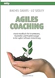 Agiles Coaching: Praxis-Handbuch für ScrumMaster, Teamleiter und Projektmanager in der agilen Software-Entwicklung