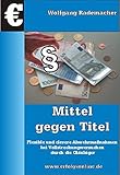 Mittel gegen Titel: Eidesstattliche Versicherung & Insolvenz clever beherrschen
