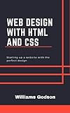 Web Design with HTML and CSS: Starting a Website with the Perfect Design For Beginners (English Edition)