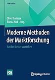Moderne Methoden der Marktforschung: Kunden besser verstehen (FOM-Edition)