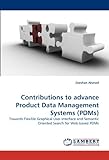 Contributions to advance Product Data Management Systems (PDMs): Towards Flexible Graphical User Interface and Semantic Oriented Search for Web based PDMs