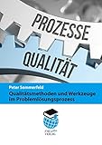 Qualitätsmethoden und Werkzeuge im Problemlösungsprozess: Werkzeuge des Qualitätsmanagements speziell für Problemlösungsp