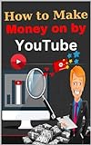 How to Make Money on by YouTube (English Edition)