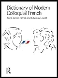 Dictionary of Modern Colloquial French (English Edition)