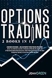 Options trading: 2 in 1 Crash course + blueprint for your income The ultimate guide for beginners in 2020 to understand strategies and psychology to ... in less than 7 days (Investing, Band 5)