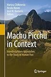 Machu Picchu in Context: Interdisciplinary Approaches to the Study of Human Past