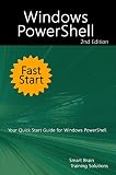 Windows PowerShell Fast Start 2nd Edition: Your Quick Start Guide for Windows PowerShell. (English Edition)