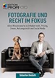 Fotografie und Recht im Fokus: Alles Wissenswerte zu Urheberrecht, Pricing, Steuer, Nutzungsrecht und Social Media (mitp Edition ProfiFoto)