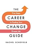 The Career Change Guide: Five Steps to Finding Your Dream Job (English Edition)