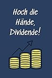 Hoch die Hände, Dividende!: Notizbuch für Aktionäre und Börsenfans, Interessierte in Aktien, Wertpapiere, Anleihen & Co | Dividendenstrategie-Fahrer