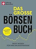 Das große Börsenbuch - umfassender Ratgeber für Ihre Geldanlage an der Börse: Erfolgreich handeln mit Aktien, ETF und Fonds | Profi-Wissen für Ihre Anlagestrateg