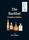 Die Barfibel: Getränke & Marken (Gastronomie, Barkunde, Mixology)