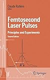 Femtosecond Laser Pulses: Principles and Experiments (Advanced Texts in Physics)