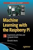 Machine Learning with the Raspberry Pi: Experiments with Data and Computer Vision (Technology in Action)