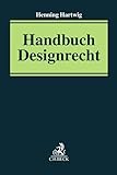 Handbuch Designrecht (Praxis des Gewerblichen Rechtsschutzes und Urheberrechts)