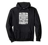 Positives motivierendes Zitat 'Heilung für Langeweile ist Neugier Pullover H