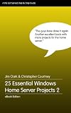 25 Essential Windows Home Server Projects Volume 2 (English Edition)