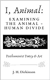 I, Animal: Poetry & Illustrations examining the human - animal divide (English Edition)