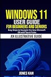 Windows 11 User Guide for Beginners and Seniors: Easy Steps to Navigating the New Microsoft OS with Tips & Tricks